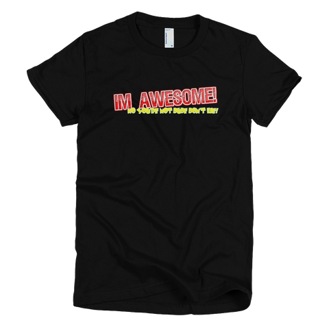 I'm Awesome - Short Sleeve Ladies T-Shirt