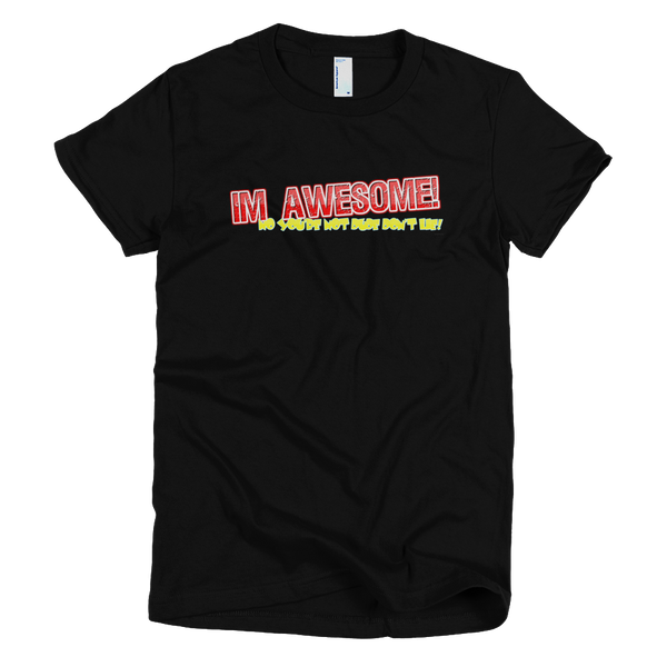 I'm Awesome - Short Sleeve Ladies T-Shirt