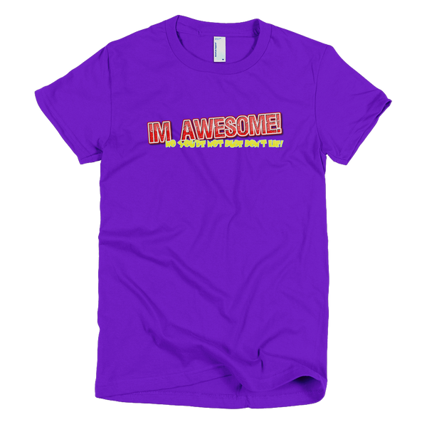 I'm Awesome - Short Sleeve Ladies T-Shirt