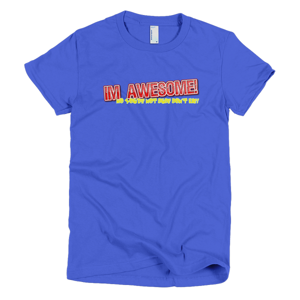 I'm Awesome - Short Sleeve Ladies T-Shirt