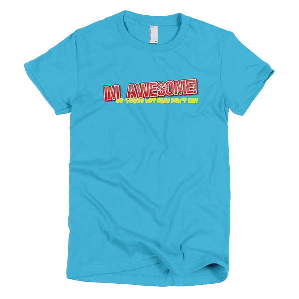 I'm Awesome - Short Sleeve Ladies T-Shirt