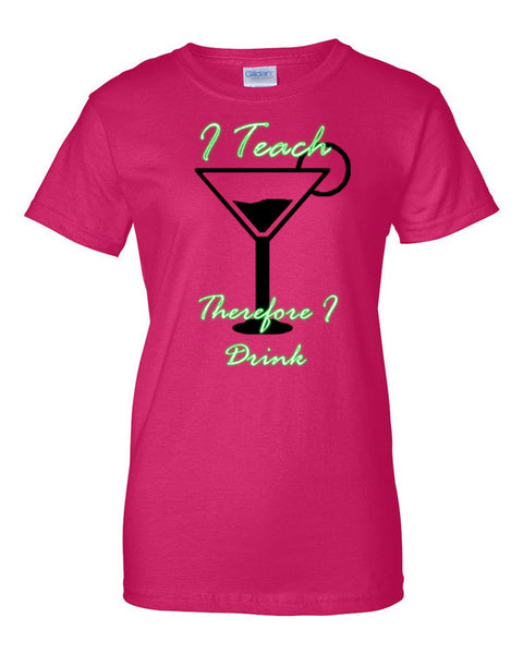 I Teach Therfore I Drink - Short Sleeve Ladies T-Shirt