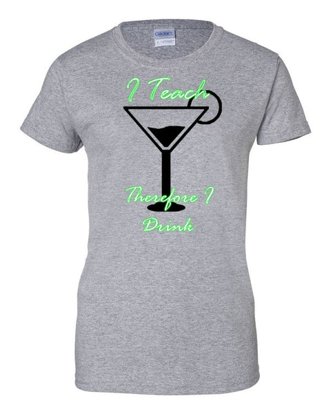 I Teach Therfore I Drink - Short Sleeve Ladies T-Shirt